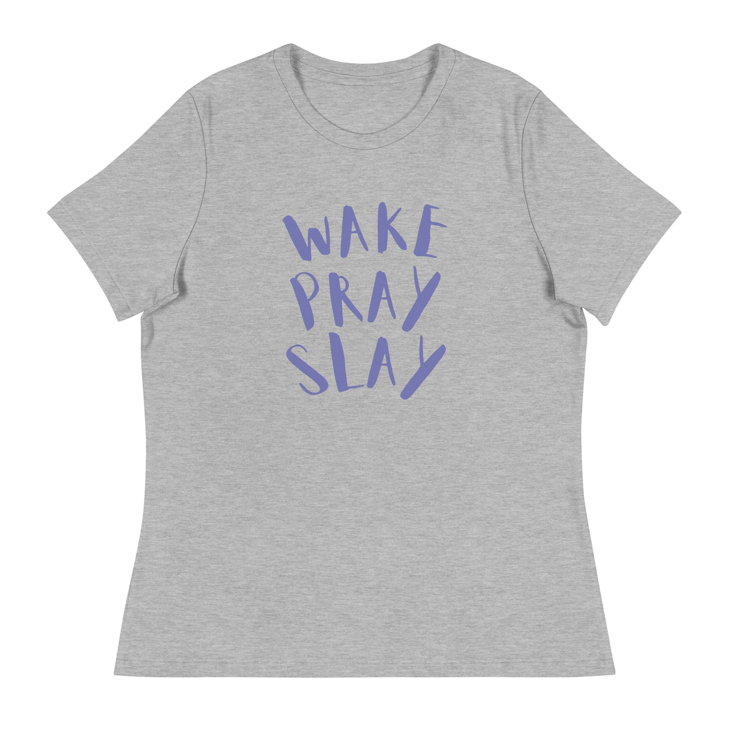 Wake Pray Slay Women's Relaxed T-Shirt