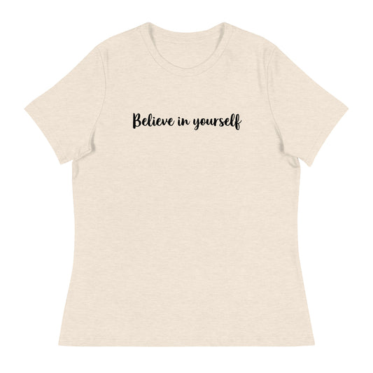 Believe in Yourself Women's Relaxed T-Shirt
