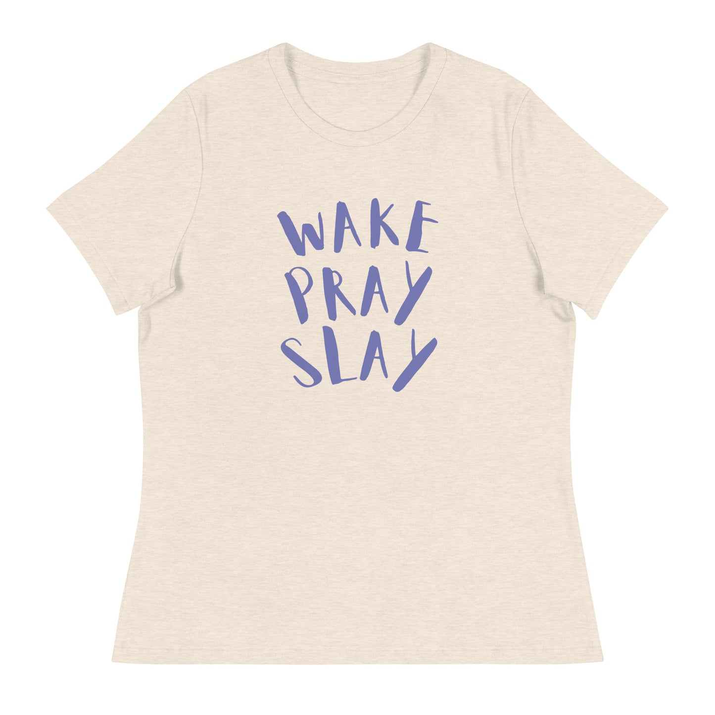 Wake Pray Slay Women's Relaxed T-Shirt