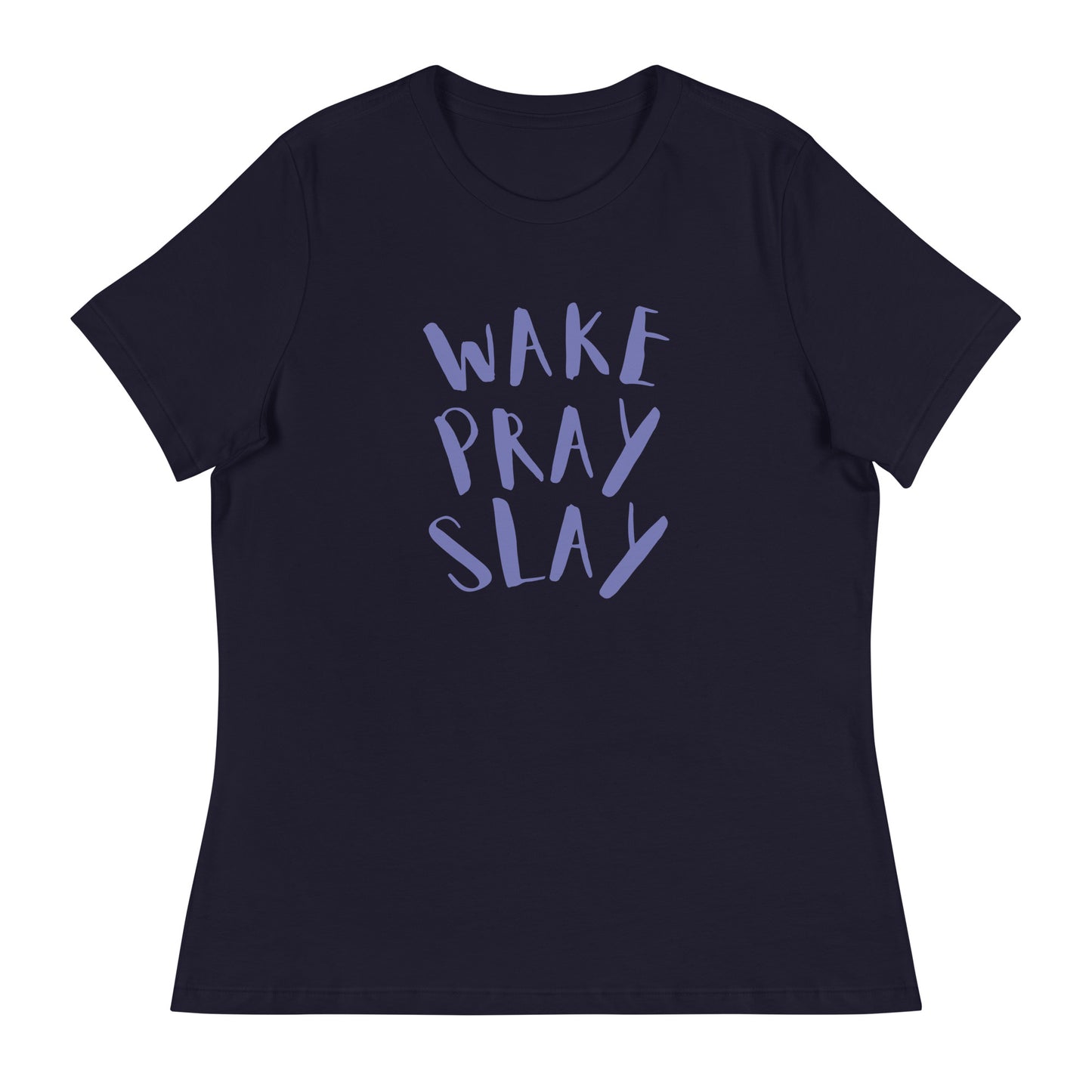 Wake Pray Slay Women's Relaxed T-Shirt